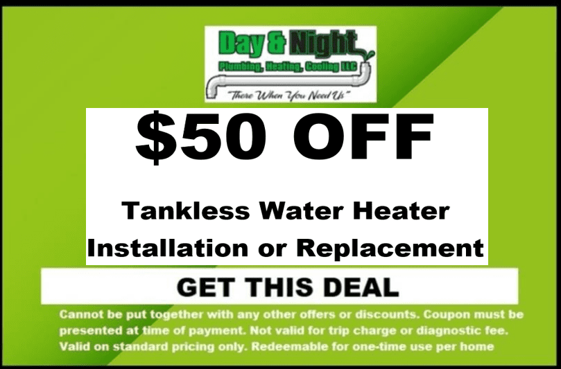 DAY and Night Pluming 50 Off Tankless Water Heater Installation or Replacement Graphic